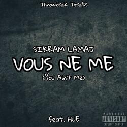 Vous Ne Me (You Ain't Me) (feat. HUE)