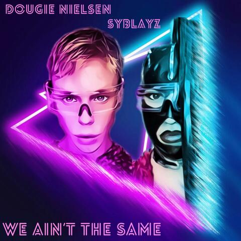 We Ain't the Same (feat. SyBlayz)