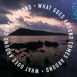 What Goes Around Comes Around