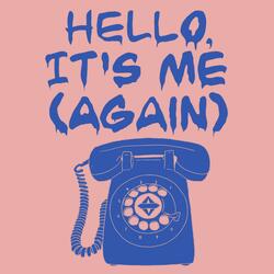 Hello, It's Me (Again)