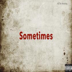 Sometimes