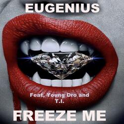 Freeze Me (feat. Young Dro & T.I.P.)