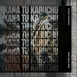 Kana Tu Karuchu