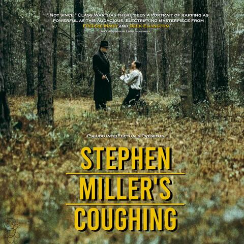 Stephen Miller's Coughing (feat. Freddie Marr)