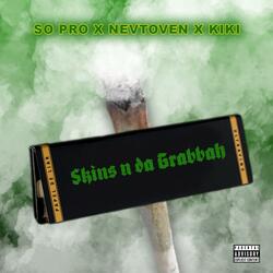 Skins N Da Grabbah (feat. Nevtoven & KiKi)