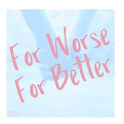 For Worse for Better