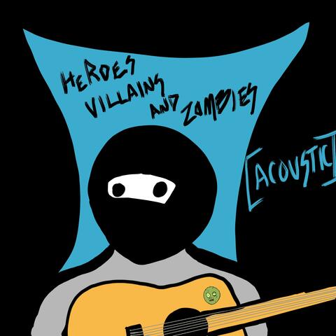 Heroes, Villains and Zombies (Acoustic)