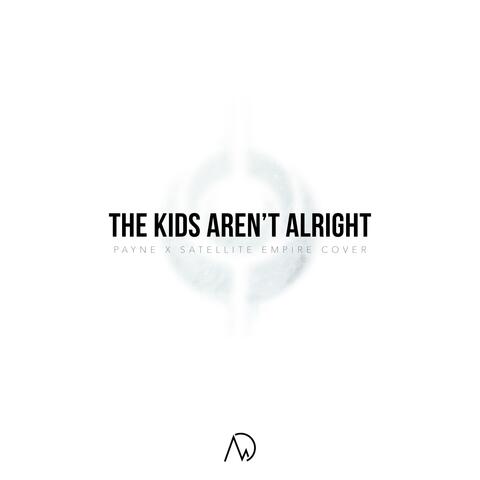 The Kids Aren't Alright (feat. Payne)