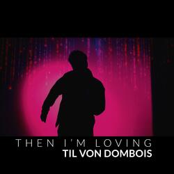 Then I'm Loving