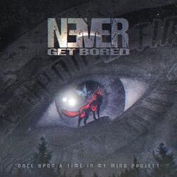 Never Get Bored
