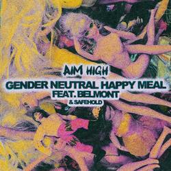 Gender Neutral Happy Meal (feat. Belmont & Safehold)
