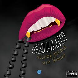 Callin' (feat. Slim Jenkinz)