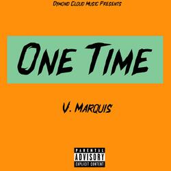 One Time (feat. V. Marquis)