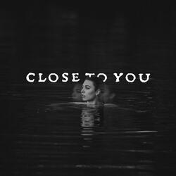 Close to You