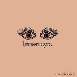 Brown Eyes.