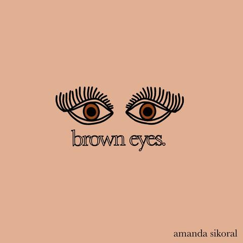 Brown Eyes.