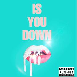 Is You Down