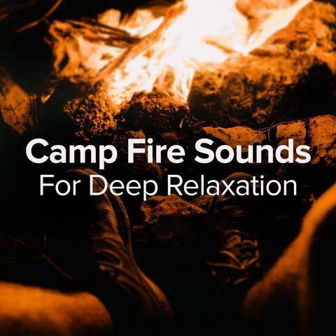 Camp Fire Sounds for Deep Relaxation and Sleep