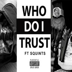 Who Do I Trust (feat. Squint)