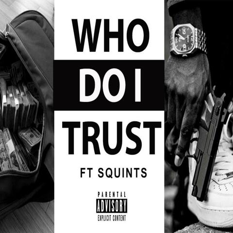 Who Do I Trust (feat. Squint)