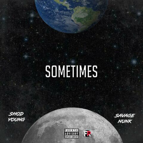 Sometimes (feat. Savage Nunk)