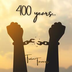400 Years...