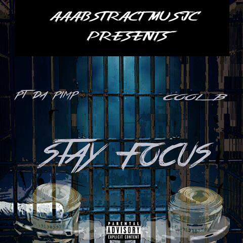 Stay Focus (feat. Pt Da Pimp & Cool B)