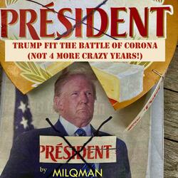 Trump Fit the Battle of Corona (Not 4 More Crazy Years)