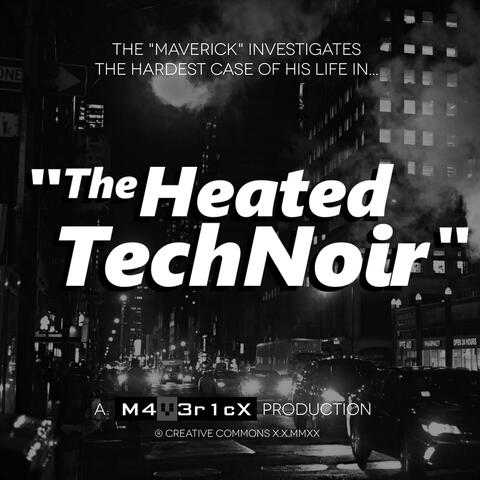 The Heated TechNoir