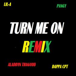 Turn Me on (feat. Pangy, Dappa Cpt & Dre Deon)