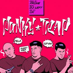 Punky Trap (feat. Pela, Punky Pher, Spvm & DJ Left)