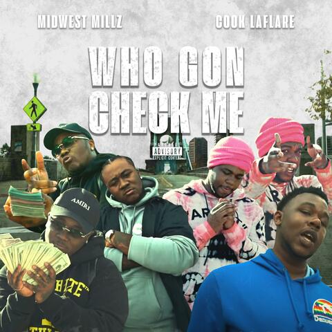 Who Gone Check Me (feat. Cook LaFlare)