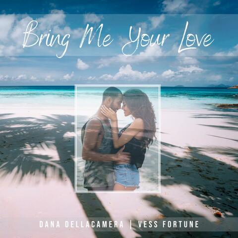 Bring Me Your Love (feat. Vess Fortune)