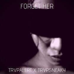 Forget Her (feat. TrvpAlerT)
