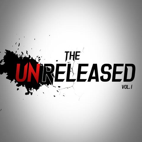 The Unreleased, Vol. 1