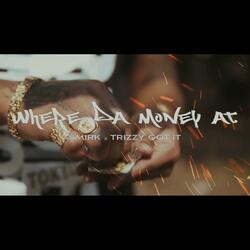 Where Da Money At (feat. Trizzy Got It)