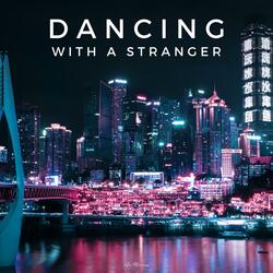 Dancing with a Stranger