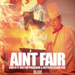 Ain't Fair (feat. Nef the Pharaoh & Repossession Rin)