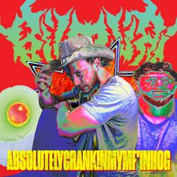 ABSOLUTELYCRANKINMYMF'INHOG (feat. Brody)