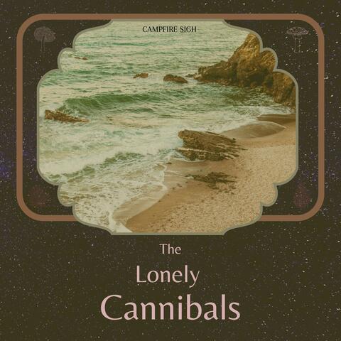 The Lonely Cannibals