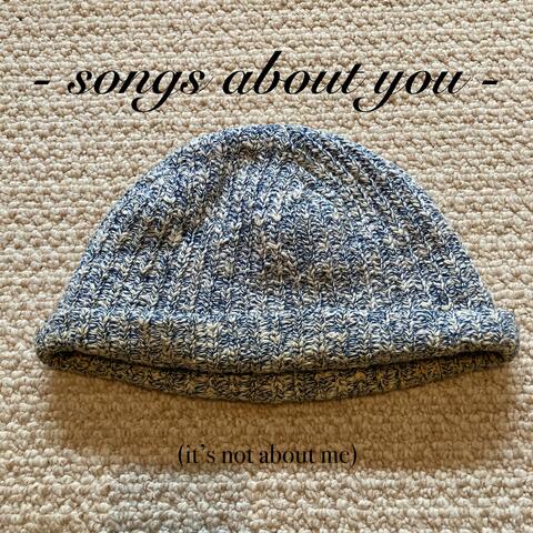 Songs About You (It's Not About Me)