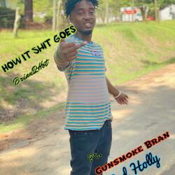 How That Shit Goes (feat. Gunsmoke Bran & Rod Holly)
