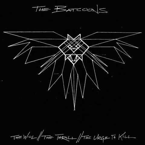 The Will // the Thrill // the Urge to Kill