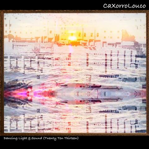 Dancing Light & Sound (Twenty Ten Thirteen)