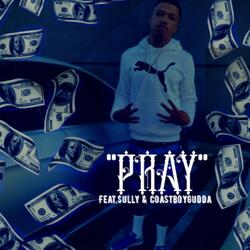 Pray (feat. $ully & CoastBoy Gudda)