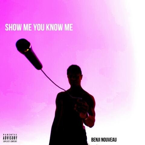Show Me You Know Me