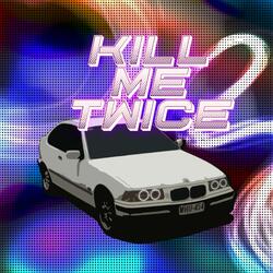 Kill Me Twice