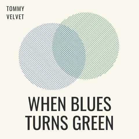 When Blues Turns Green