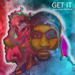 Get It (feat. Chinx Phase)
