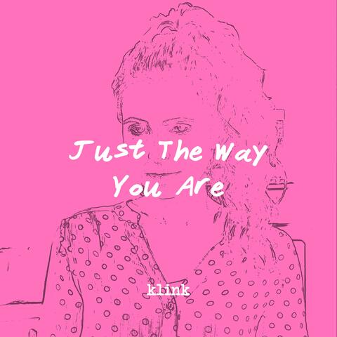 Just the Way You Are